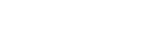 Viele der Member haben sich über die Jahre das Clubemblem in den verschiedensten Variationen stechen lassen .